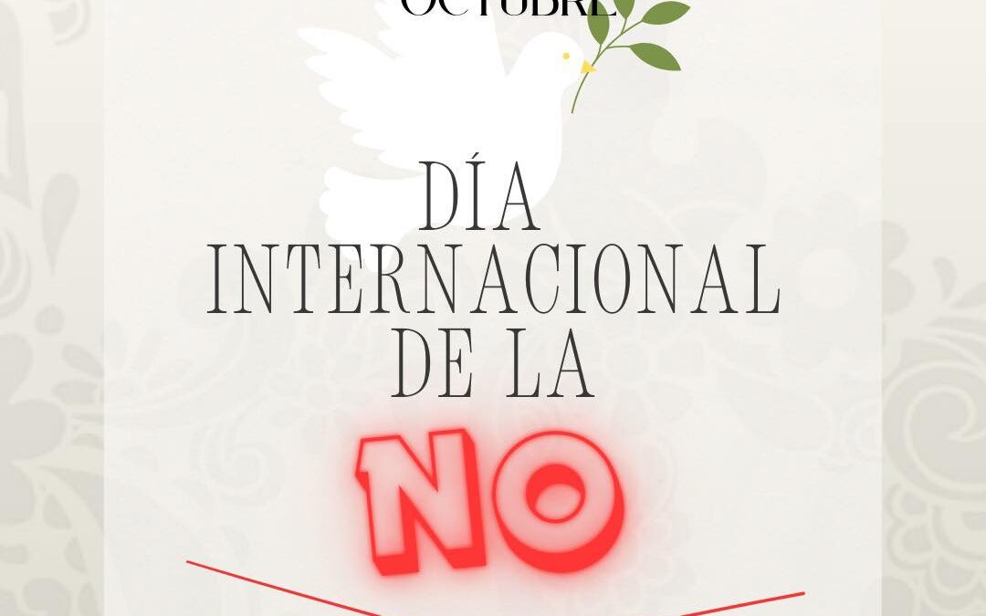 2 de Octubre | Día Internacional de la No Violencia 

Hoy recordamos que la paz…