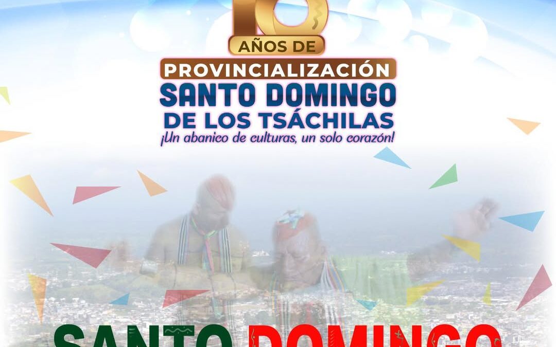 Qué viva Santo Domingo! 

En sus 18 años de Provincialización