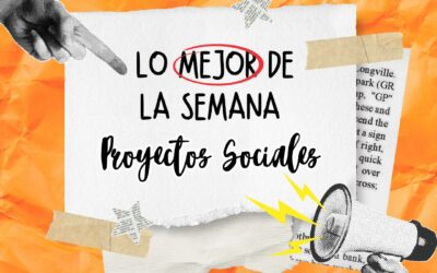 Les compartimos nuestro resumen semanal de proyectos sociales
